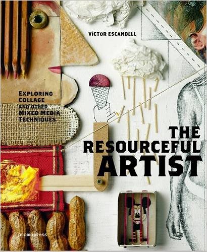 The Resourceful Artist - Exploring Mixed Media and Collage