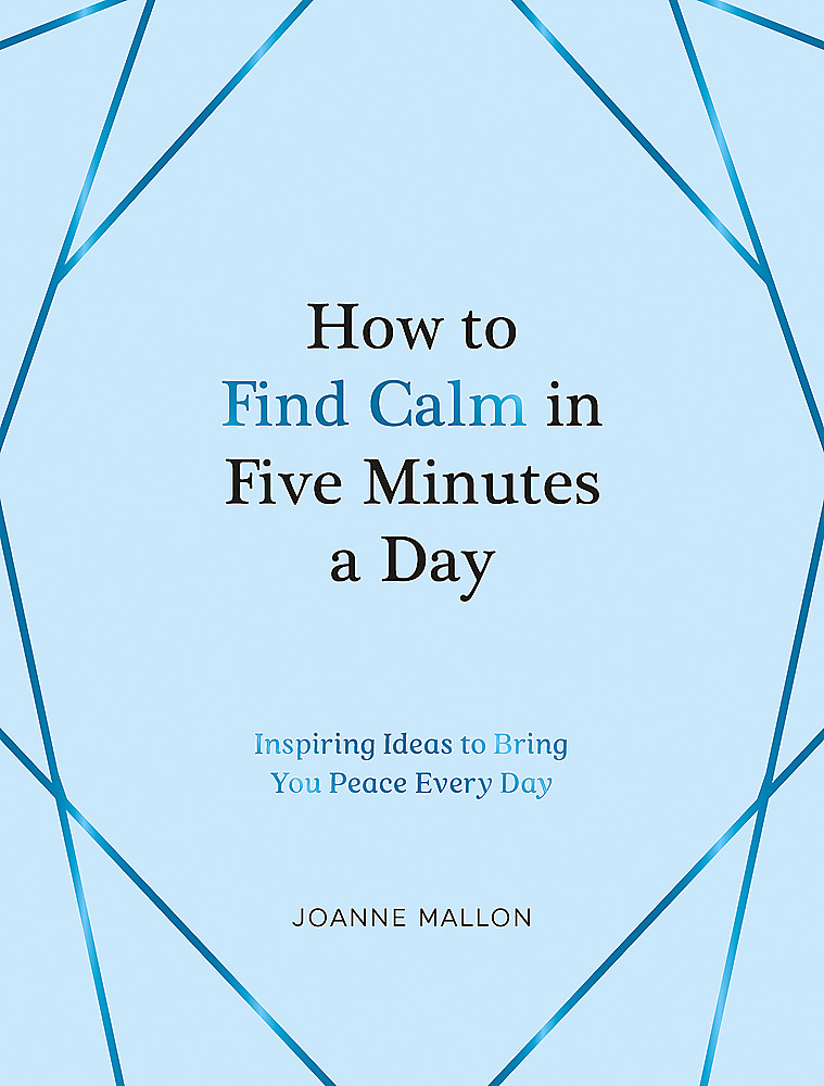 How To Find Calm in Five Minutes a Day