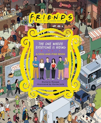Friends : The One Where Everyone Is Hiding (A Seek and Find Book)
