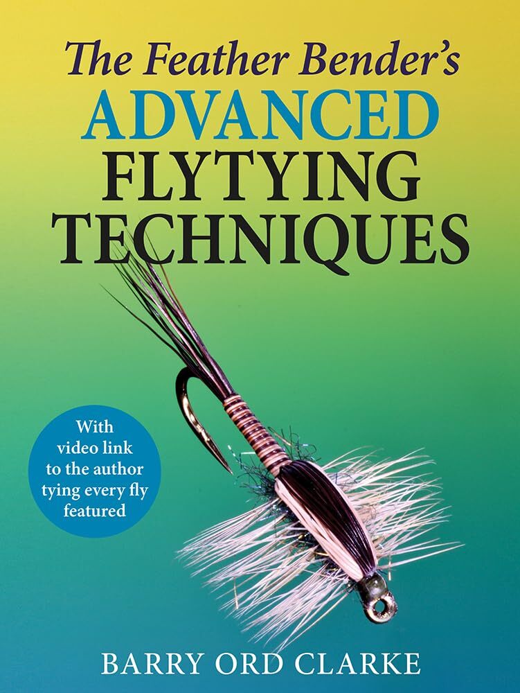 The Feather Benders Advanced Flytying Techniques