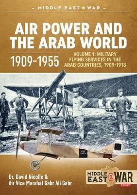 Air Power and the Arab World 1909-1955 Volume 1