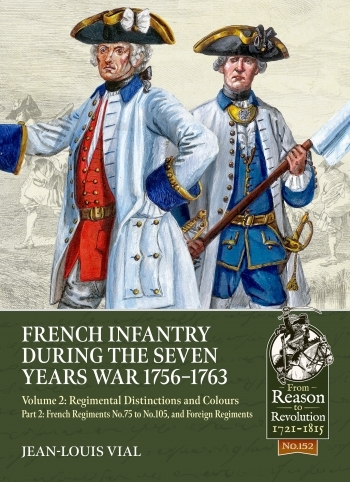 French Infantry during the Seven Years War 1756-1763 Volume 2