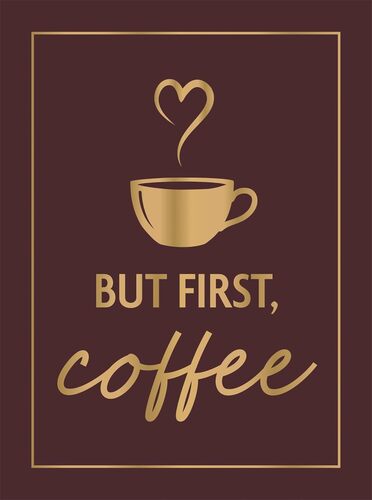 But First Coffee