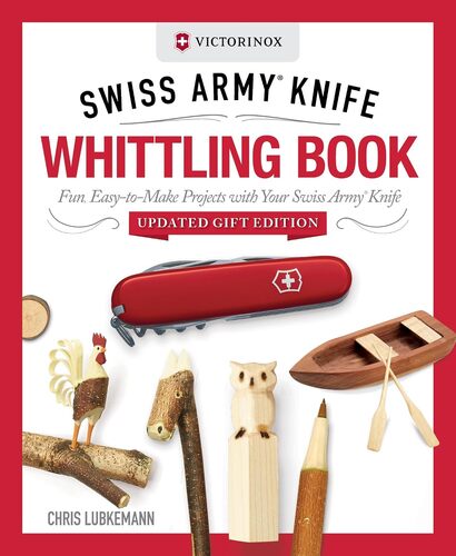 Victorinox Swiss Army Knife Whittling Book Updated Gift Edition