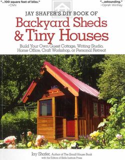 Jay Shafers DIY Book of Backyard Sheds & Tiny Houses