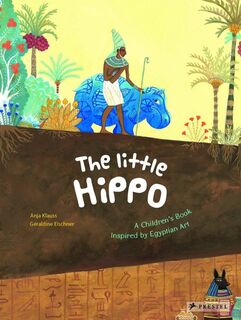 The Little Hippo - A Childrens Book Inspired by Egyptian Art