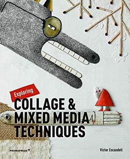 Exploring Collage and Mixed Media Techniques