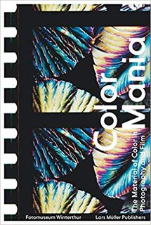 Color Mania The Material of Color in Photography and Film