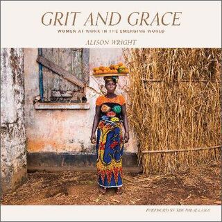 Grit and Grace - Women Working in the Emerging World