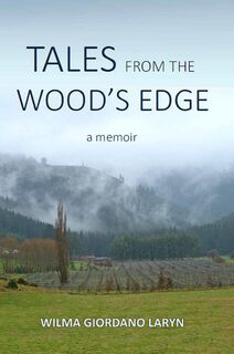 Tales From The Woods Edge A Memoir