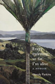 Every Morning So Far Im Alive