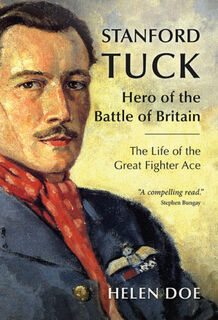 Stanford Tuck: Hero of the Battle of Britain