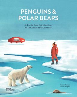 Penguins and Polar Bears: A Pretty Cool Introduction to the Arctic and Antarctic