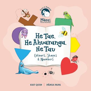 Kuwi and Friends He Tae He Ahuaranga He Tau Colours Shapes and Numbers