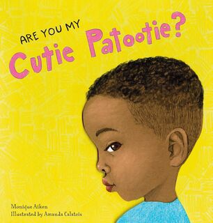 Are You My Cutie Patootie