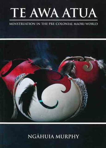 Te Awa Atua - Menstruation in the Pre-Colonial Maori World