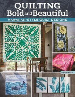 Quilting Bold and Beautiful Hawaiian-Style Quilt Designs
