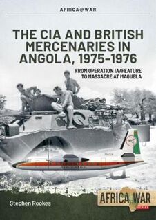 The CIA and British Mercenaries in Angola  1975-1976 Africa@War 53