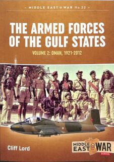 The Military and Police Forces of the Gulf States Volume 2 Middle East@War 22