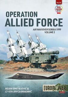 Operation Allied Force Volume 2 Europe@War 18