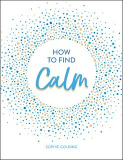 How to Find Calm