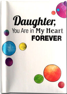 Daughter You Are in My Heart Forever