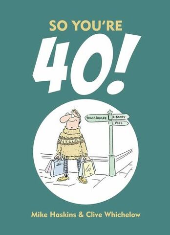So Youre 40