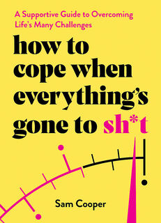 How To Cope When Everything's Gone to Sh*t
