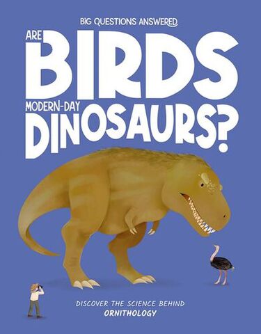 Are Birds Modern Day Dinosaurs