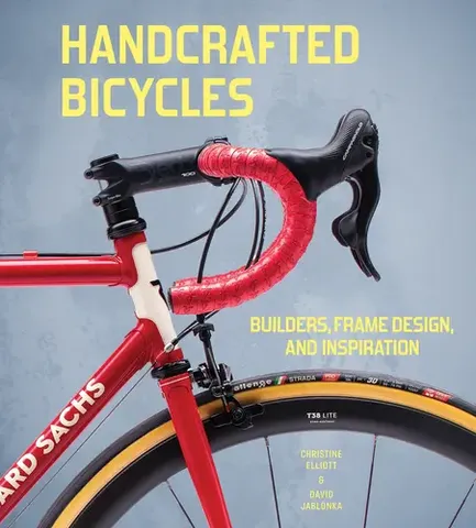 Handcrafted Bicycles : Builders, Frame Design, and Inspiration