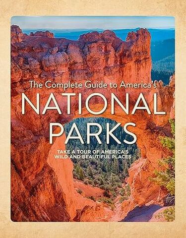 The Complete Guide to America's National Parks