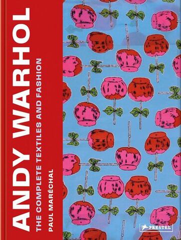 Andy Warhol The Complete Textiles and Fashion