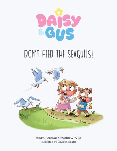 Daisy and Gus Dont Feed The Seagulls