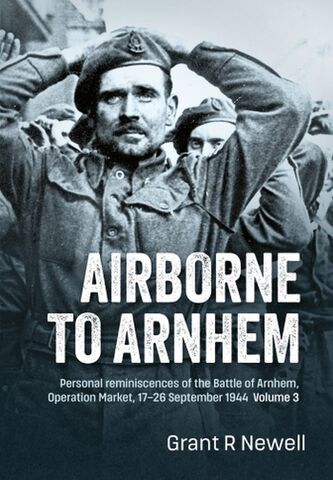 Airborne to Arnhem Volume 3