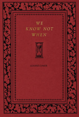 We Know Not When