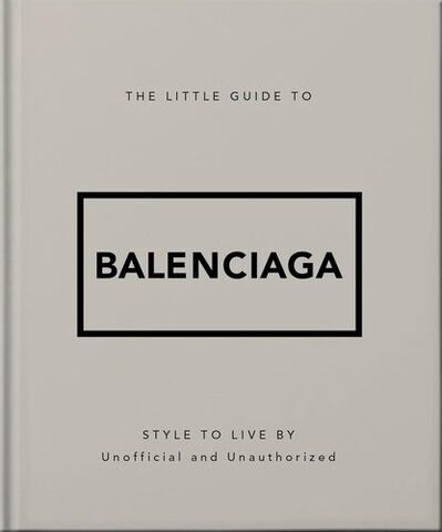 The Little Guide to Balenciaga