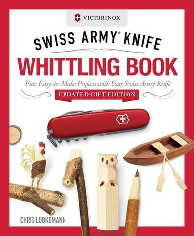 Victorinox Swiss Army Knife Whittling Book Updated Gift Edition