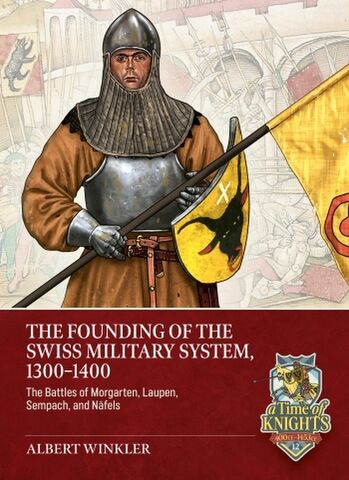 The Founding of the Swiss Military System 1300-1400