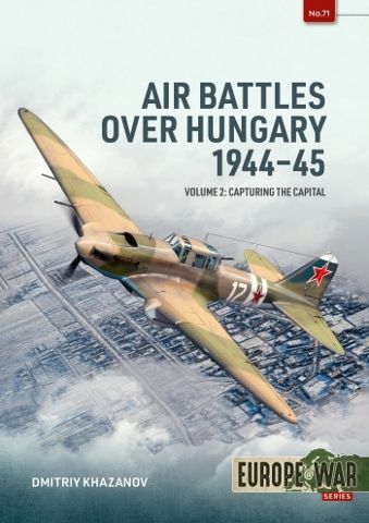 Air Battles over Hungary 1944-45 Volume 2