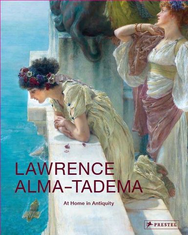 Lawrence Alma-Tadema : At Home in Antiquity