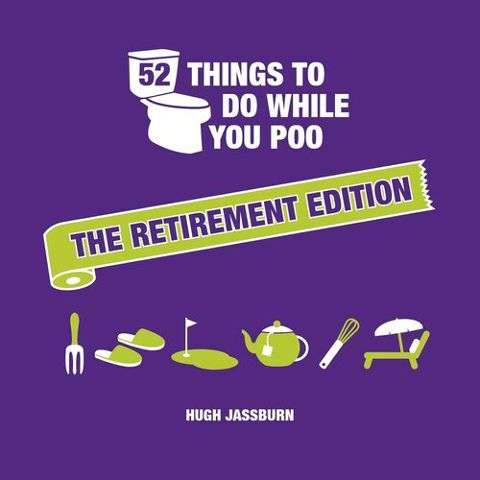 52 Things To Do While You Poo The Retirement Edition