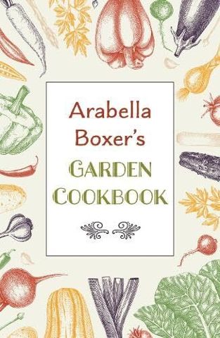 Arabella Boxers Garden Cookbook